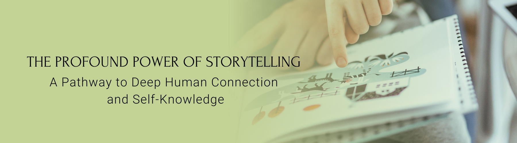 The Profound Power of Storytelling: A Pathway to Deep Human Connection and Self-Knowledge