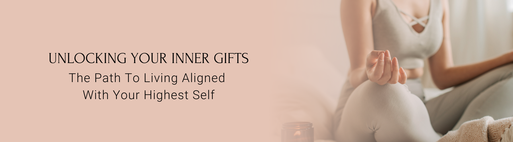 Unlocking Your Inner Gifts: The Path to Living Aligned with Your Highest Self